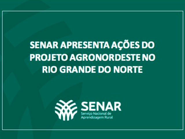 Senar apresenta as ações do projeto AgroNordeste no Rio Grande do Norte